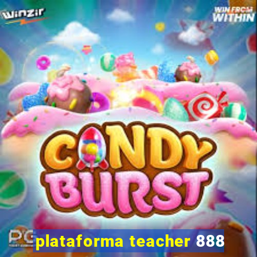 plataforma teacher 888